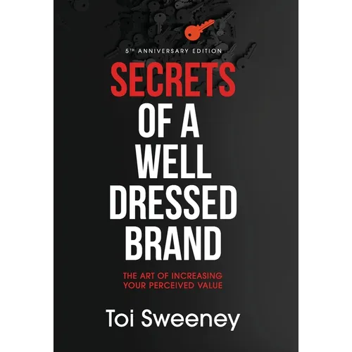 Secrets of a Well Dressed Brand: The Art of Increasing Your Perceived Value - Hardcover