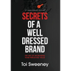 Secrets of a Well Dressed Brand: The Art of Increasing Your Perceived Value - Hardcover