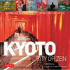 Kyoto City of Zen: Visiting the Heritage Sites of Japan's Ancient Capital - Hardcover