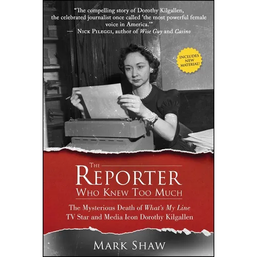 The Reporter Who Knew Too Much: The Mysterious Death of What's My Line TV Star and Media Icon Dorothy Kilgallen - Paperback