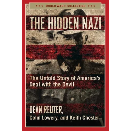 The Hidden Nazi: The Untold Story of America's Deal with the Devil - Paperback