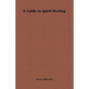 A Guide to Spirit Healing - Hardcover