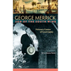 George Merrick, Son of the South Wind: Visionary Creator of Coral Gables - Hardcover