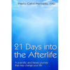 21 Days into the Afterlife: A scientific and literary journey that may change your life - Paperback