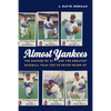 Almost Yankees: The Summer of '81 and the Greatest Baseball Team You've Never Heard of - Hardcover