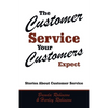 The Customer Service Your Customers Expect: Stories About Customer Service - Paperback