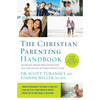 The Christian Parenting Handbook: 50 Heart-Based Strategies for All the Stages of Your Child's Life - Paperback