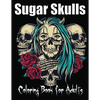 Sugar Skulls Coloring Book for Adults: 85 Intricate Sugar Skulls Designs for Stress Relief and Relaxation - Paperback