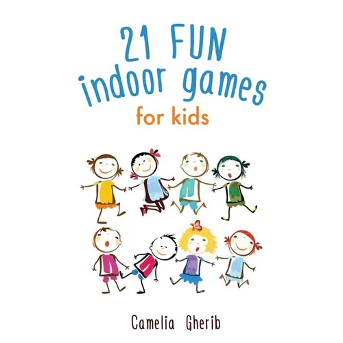 Indoor Games: 21 Fun Indoor Games for Kids - Paperback