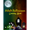 Adult Halloween Coloring Book: New Edition, Unique Designs, Halloween and Haunted Houses, and More - Paperback