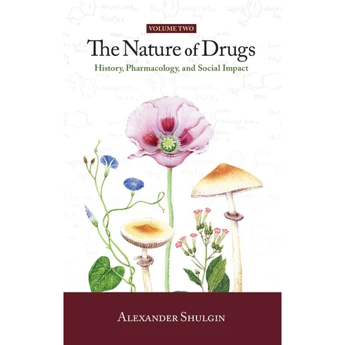 The Nature of Drugs Vol. 2: History, Pharmacology, and Social Impact - Hardcover
