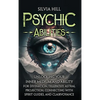 Psychic Abilities: Unlocking Your Inner Medium and Ability for Divination, Telepathy, Astral Projection, Connecting with Spirit Guides, and Clairvoyan - Hardcover