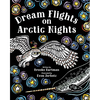 Dream Flights on Arctic Nights - Hardcover