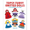 Topsy-Turvy Knitted Dolls: 10 Fun Reversible Toys to Make - Paperback