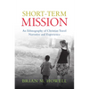 Short-Term Mission: An Ethnography of Christian Travel Narrative and Experience - Paperback