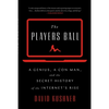 The Players Ball: A Genius, a Con Man, and the Secret History of the Internet's Rise - Paperback