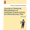Journal or Historical Recollections of American Events During the Revolutionary War. - Paperback