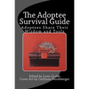 The Adoptee Survival Guide: Adoptees Share Their Wisdom and Tools - Paperback