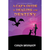 A Cat's Guide to Dealing with Destiny - Paperback