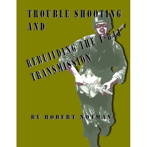 Trouble Shooting And Rebuilding The T-84J Transmission - Paperback