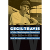 Cecil Travis of the Washington Senators: The War-Torn Career of an All-Star Shortstop - Paperback