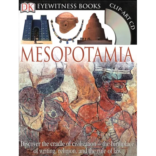 DK Eyewitness Books: Mesopotamia: Discover the Cradle of Civilization--The Birthplace of Writing, Religion, and the [With Clip-Art CD] - Hardcover