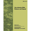 The Infantry Rifle Platoon and Squad: Field Manual No. 3-21.8 - Paperback