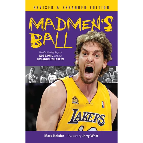 Madmen's Ball: The Continuing Saga of Kobe, Phil, and the Los Angeles Lakers - Hardcover