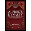 Alfred's Dynasty: How an Anglo-Saxon King and His Family Defeated the Vikings and Created England - Hardcover