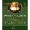 Mother Angelica's Quick Guide to the Sacraments: To the Sacraments - Hardcover