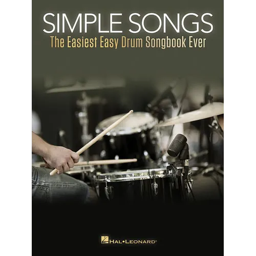 Simple Songs: The Easiest Easy Drum Songbook Ever Beginner S Drum Sheet Music and Rock Beats - 50 Songs with Drum Kit Legend and Lyrics Cues - Paperback