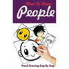 How To Draw People: Pencil Drawings Step by Step: Pencil Drawing Ideas for Absolute Beginners - Paperback