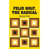 Felix Holt, The Radical - Hardcover