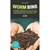 Worm Bins: The Experts' Guide To Upcycling Your Food Scraps & Revitalising Your Garden - Worm Composting & Vermiculture Made Easy - Hardcover
