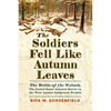 The Soldiers Fell Like Autumn Leaves: The Battle of the Wabash, the United States' Greatest Defeat in the Wars Against Indigenous Peoples - Hardcover