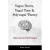 Vagus Nerve, Vagal Tone & Polyvagal Theory: Activate Your Natural Healing Power to Reduce Depression, Anxiety and Stress - Paperback