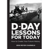 D-Day Lessons for Today: How to Create Your Future History - Paperback
