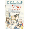 Fools on the Hill: The Hooligans, Saboteurs, Conspiracy Theorists, and Dunces Who Burned Down the House - Hardcover