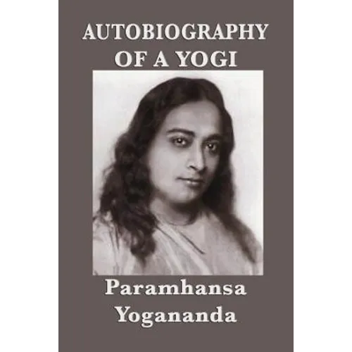 Autobiography of a Yogi: A Classic Spiritual Memoir of Yoga, Meditation, and Self-Realization - Paperback