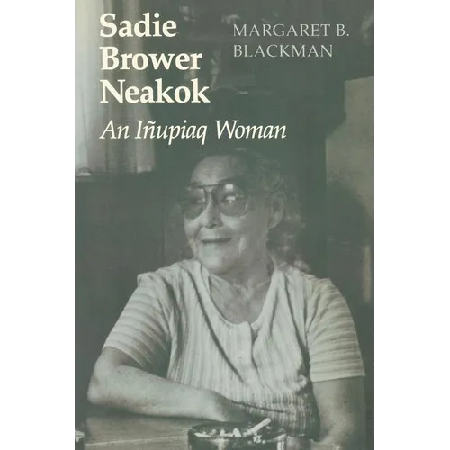 Sadie Brower Neakok: An Iñupiaq Woman - Paperback