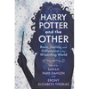 Harry Potter and the Other: Race, Justice, and Difference in the Wizarding World - Hardcover