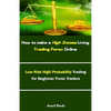 How to make a High Income Living Trading Forex Online: Low Risk High Probability Trading for Beginner Forex Traders - Paperback