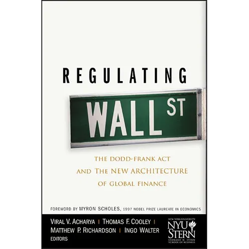 Regulating Wall Street: The Dodd-Frank ACT and the New Architecture of Global Finance - Hardcover