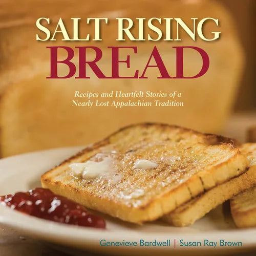 Salt Rising Bread: Recipes and Heartfelt Stories of a Nearly Lost Appalachian Tradition - Hardcover