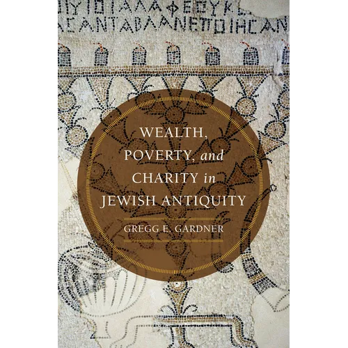 Wealth, Poverty, and Charity in Jewish Antiquity - Hardcover