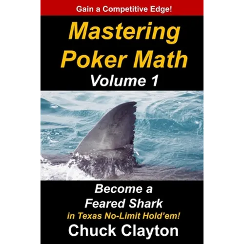 Mastering Poker Math: Become a Feared Shark in Texas No-Limit Hold'em - Paperback