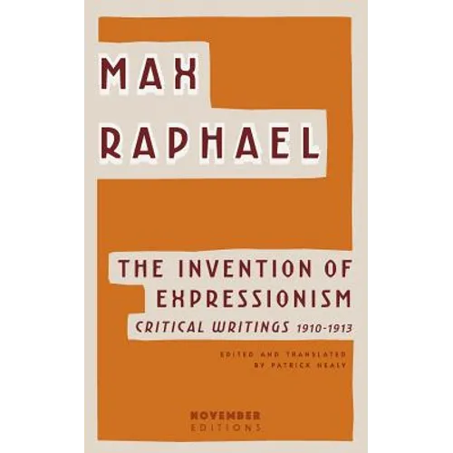 The Invention of Expressionism: Critical Writings 1910-1913 - Paperback