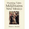 Hunting Tales from The Mountains of New Mexico - Hardcover