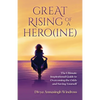 Great Rising of a Heroine: The Ultimate Inspirational Guide to Overcoming the Odds and Saving Yourself - Paperback