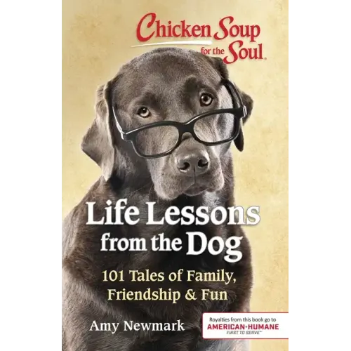 Chicken Soup for the Soul: Life Lessons from the Dog: 101 Tales of Family, Friendship & Fun - Paperback